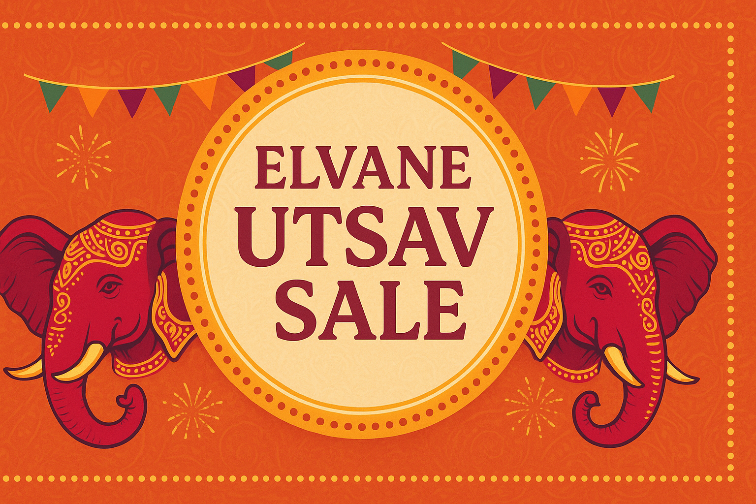 Elvane Utsav Sale banner with vibrant Indian festive elements, traditional motifs, colorful flags, decorative elephants, and bright orange background&#34;